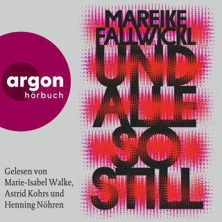 Mareike Fallwickl: Und alle so still (Ungekürzte Lesung)